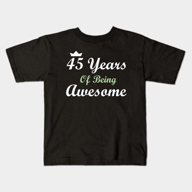 45 Years Of Being Awesome Kids T-Shirt by FircKin